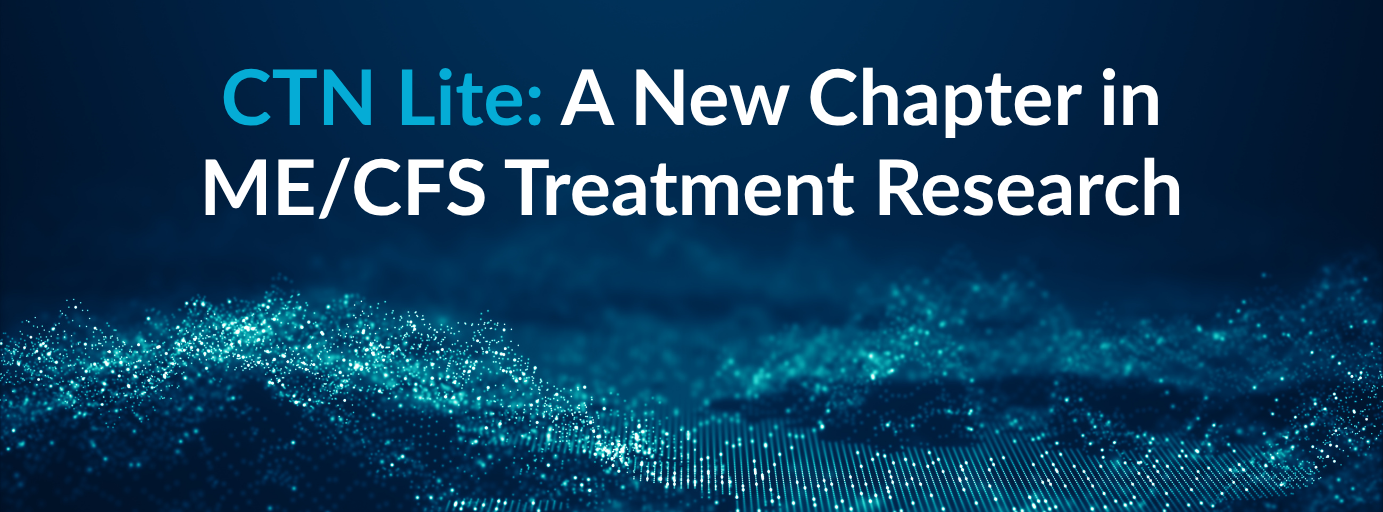 Banner image featuring a dark navy blue background with a glowing teal particle wave effect. Text reads: "CTN Lite: A New Chapter in ME/CFS Treatment Research."